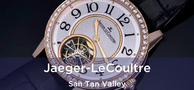  Jaeger-LeCoultre San Tan Valley