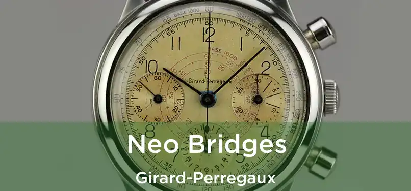  Neo Bridges Girard-Perregaux
