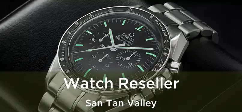  Watch Reseller San Tan Valley